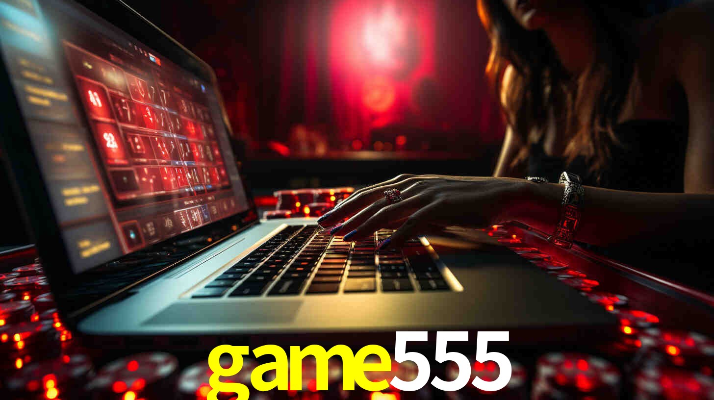 Por Que Escolher o game555?